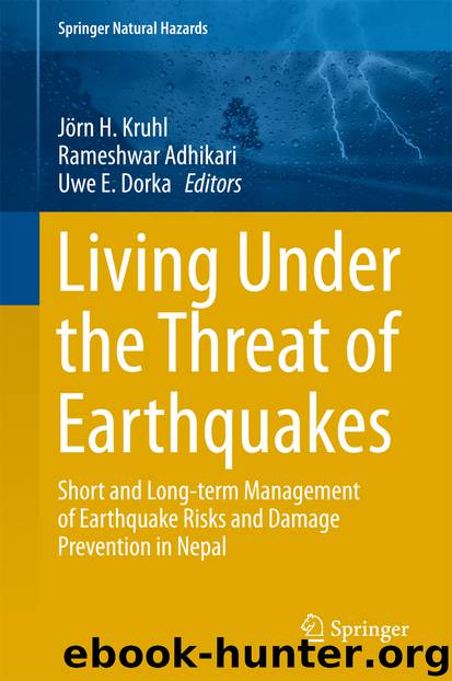 Living Under the Threat of Earthquakes by Jörn H. Kruhl Rameshwar Adhikari & Uwe E. Dorka