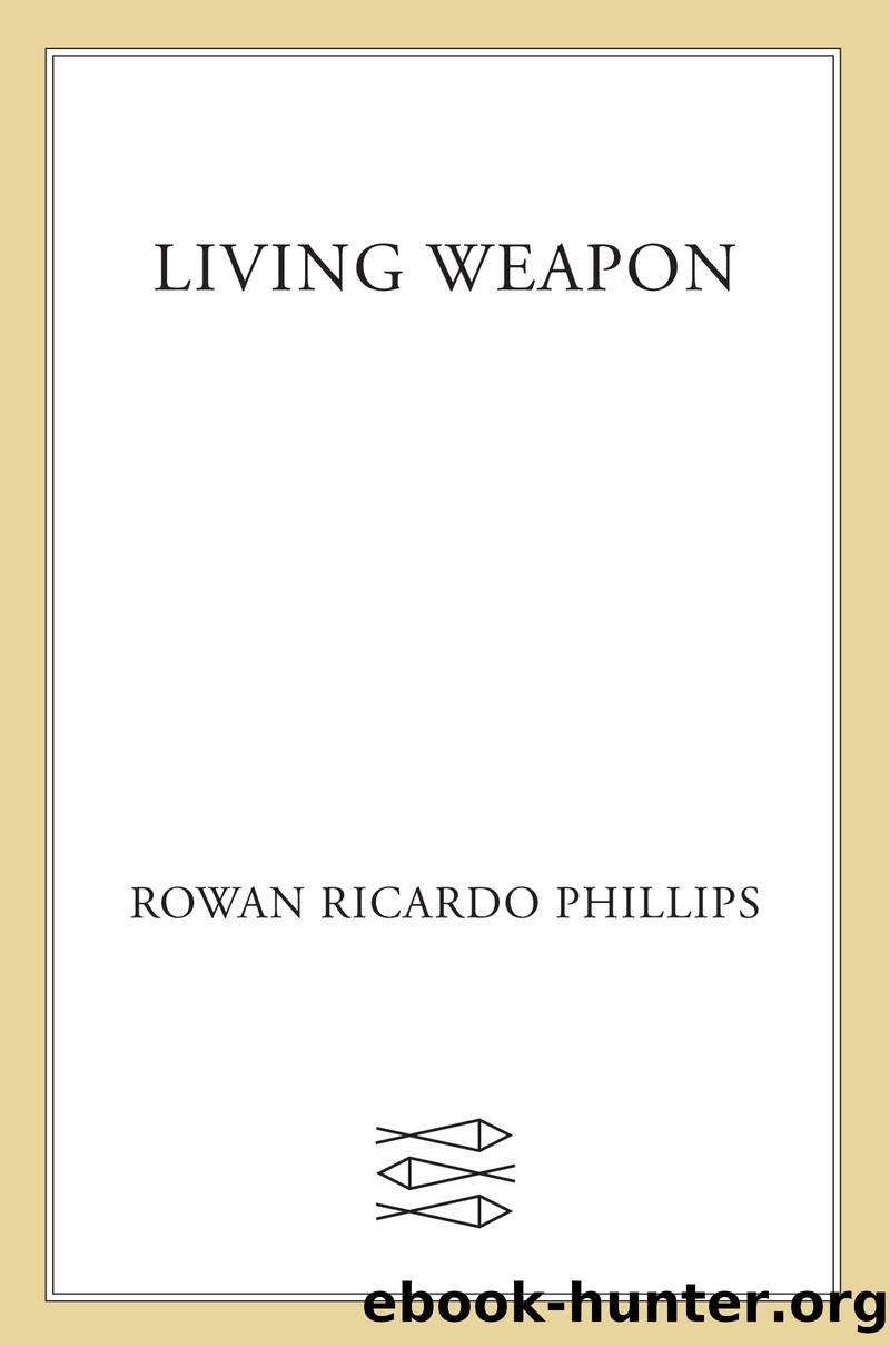 Living Weapon by Rowan Ricardo Phillips