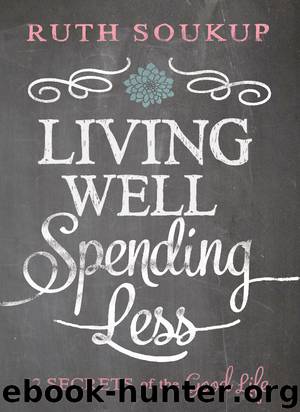 Living Well, Spending Less by Ruth Soukup