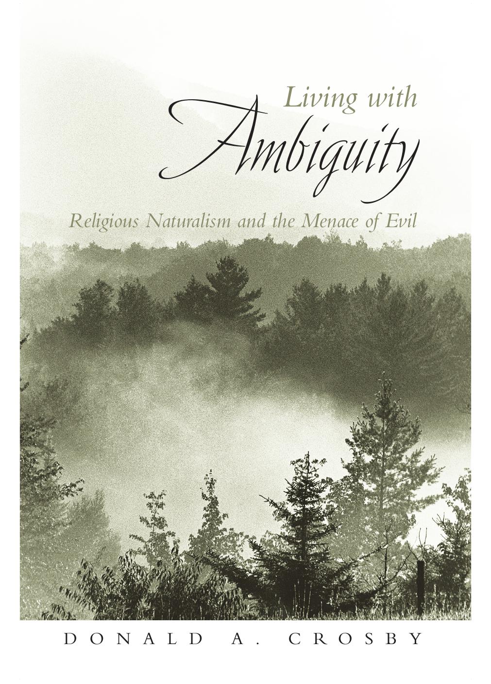 Living With Ambiguity : Religious Naturalism and the Menace of Evil by Donald A. Crosby