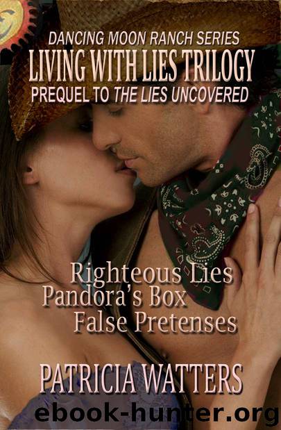 Living With Lies Trilogy (Books 1, 2, and 3 of The Dancing Moon Ranch Series) by Watters Patricia