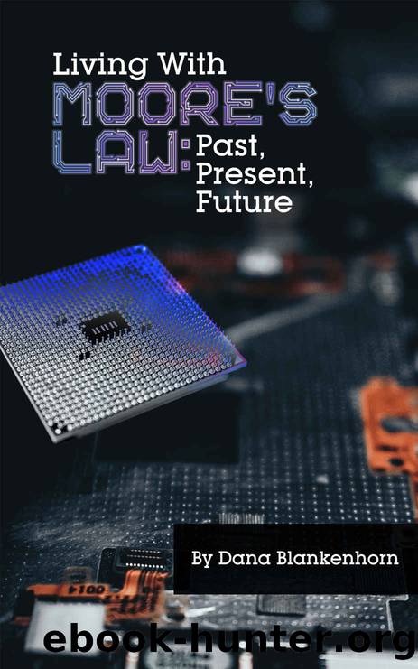 Living With Moore's Law: Past, Present and Future by Dana Blankenhorn & Dana Blankenhorn