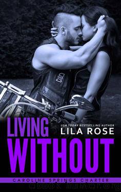 Living Without (Hawks MC: Caroline Springs Charter Book 4) by Lila Rose