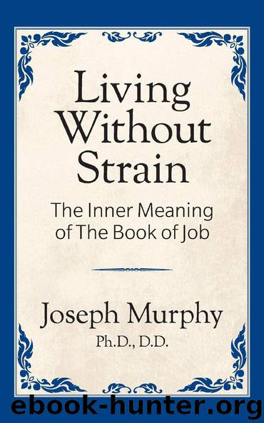 Living Without Strain: The Inner Meaning of The Book of Job by Joseph Murphy