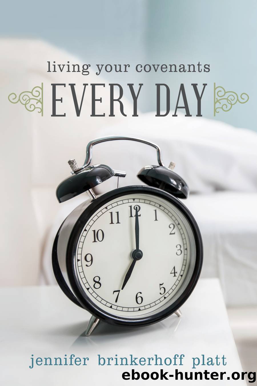 Living Your Covenants Every Day by Jennifer Platt