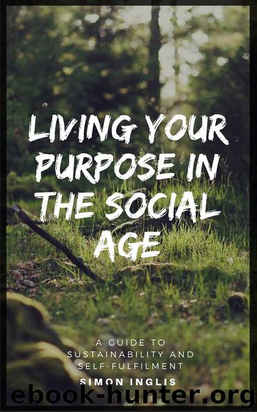Living Your Purpose in the Social Age by Simon Inglis