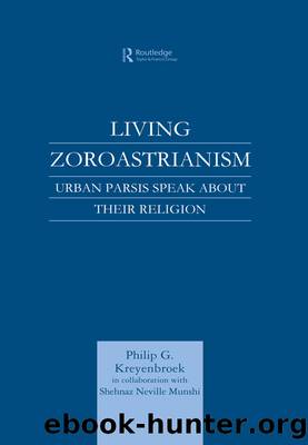 Living Zoroastrianism by Philip G. Kreyenbroek
