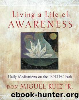 Living a Life of Awareness by Don Miguel Ruiz Jr