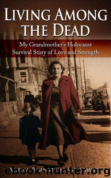 Living among the Dead: My Grandmother's Holocaust Survival Story of Love and Strength by Adena Bernstein Astrowsky