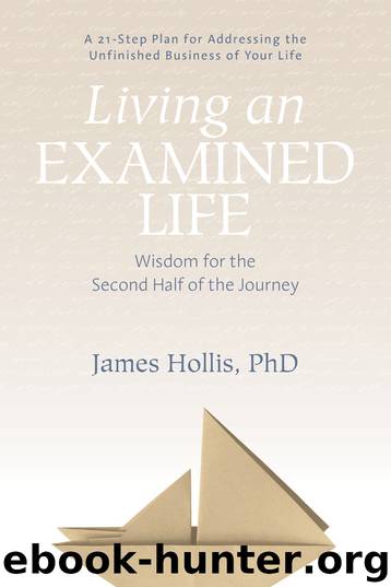 Living an Examined Life: Wisdom for the Second Half of the Journey by James Hollis