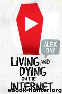 Living and Dying on the Internet by Alex Day