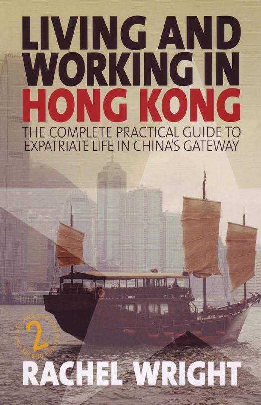 Living and Working in Hong Kong: The Complete Practical Guide to Expatriate Life in China's Gateway by Rachel Wright