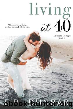 Living at 40 (Lakeside Cottage Book 1) by L.B. Dunbar