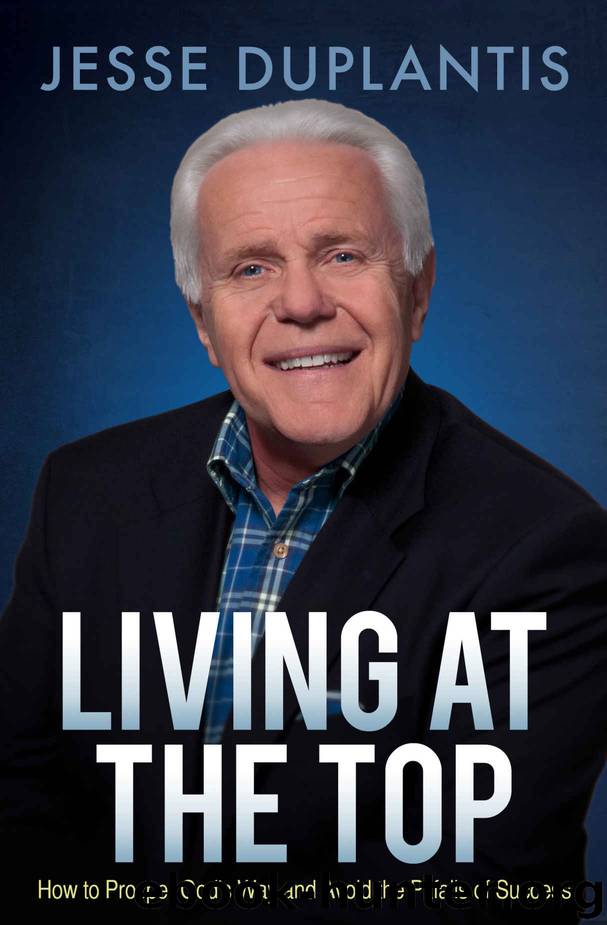 Living at the Top: How to Prosper God's Way and Avoid the Pitfalls of Success by Jesse Duplantis