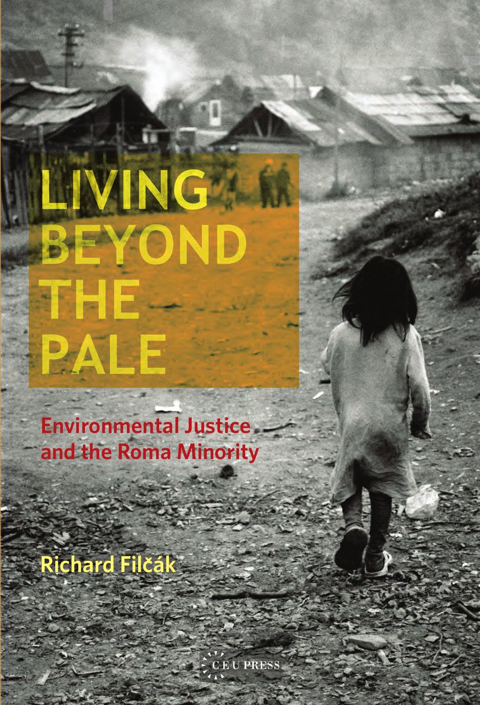 Living beyond the Pale: Environmental Justice and the Roma Minority by Richard Filčák