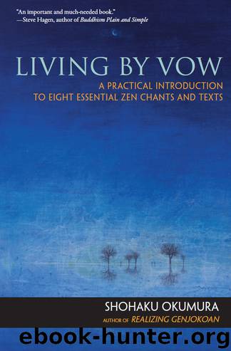 Living by Vow: A Practical Introduction to Eight Essential Zen Chants and Texts by Shohaku Okumura