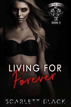 Living for Forever (Battle Born MC Book 3) by Scarlett Black
