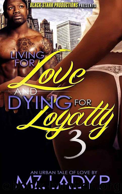 Living for Love and Dying for Loyalty 3 by P Mz. Lady