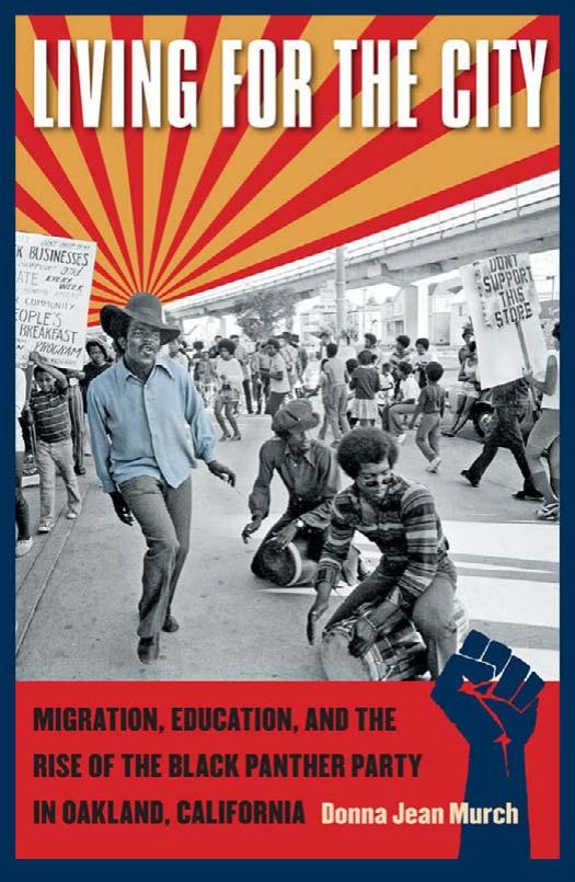 Living for the City: Migration, Education, and the Rise of the Black Panther Party in Oakland, California by Donna Murch