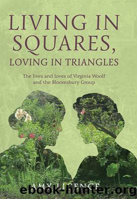 Living in Squares, Loving in Triangles: The Lives and Loves of Viginia Woolf and the Bloomsbury Group by Amy Licence