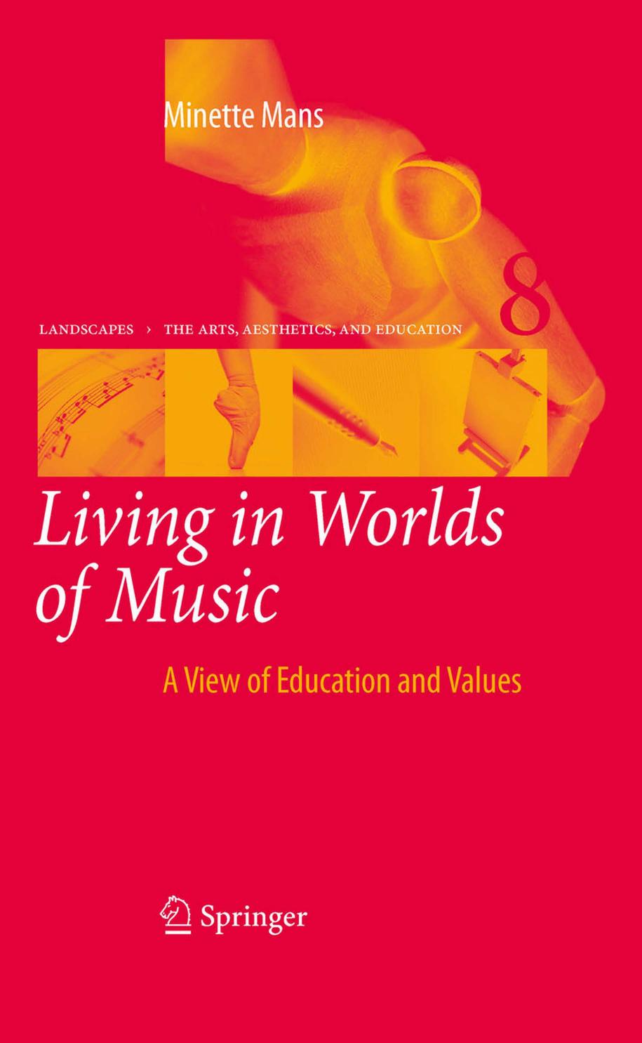 Living in Worlds of Music: A View of Education and Values by Minette Mans (auth.)