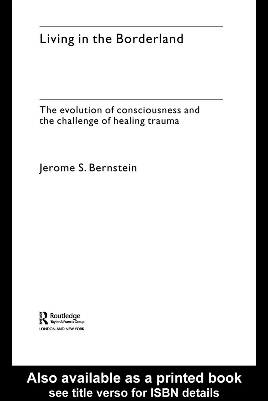 Living in the Borderland: The Evolution of Consciousness and the Challenge of Healing Trauma by Jerome Bernstein