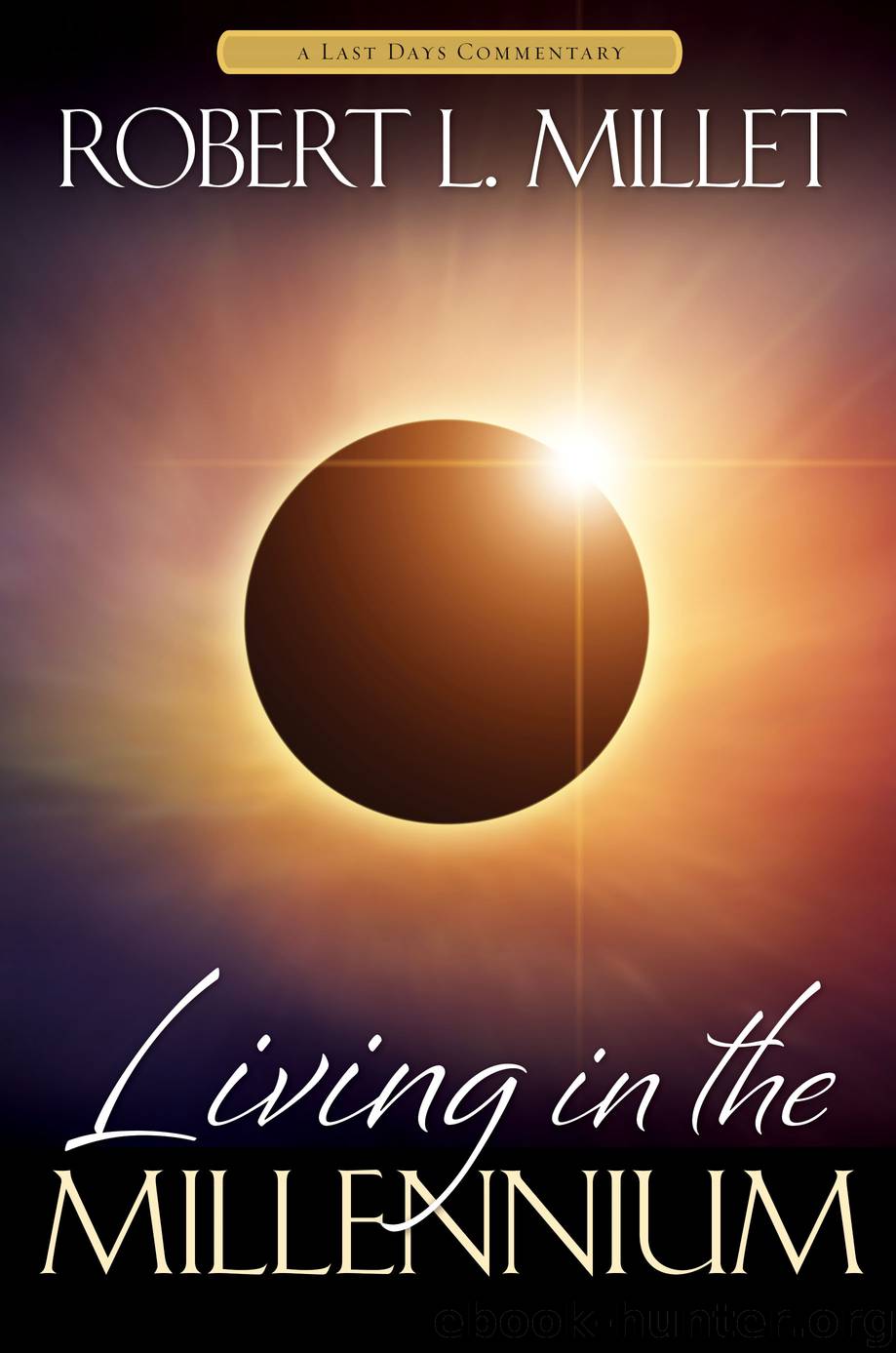 Living in the Millennium by Robert L. Millet