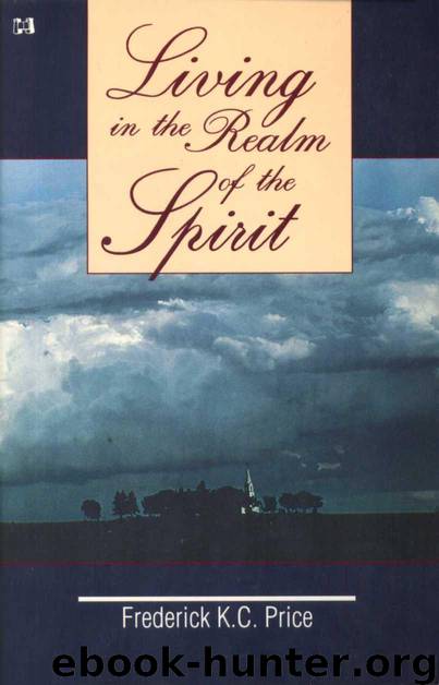 Living in the Realm of Spirit: by Frederick K. C. Price