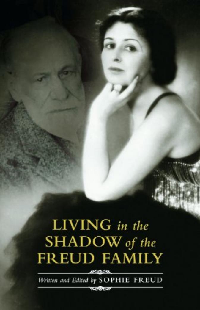 Living in the Shadow of the Freud Family by Sophie Freud