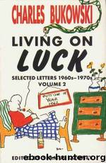 Living on Luck by Bukowski Charles