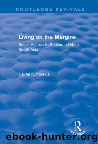 Living on the Margins: Social Access to Shelter in Urban South Asia by Navtej K. Purewal