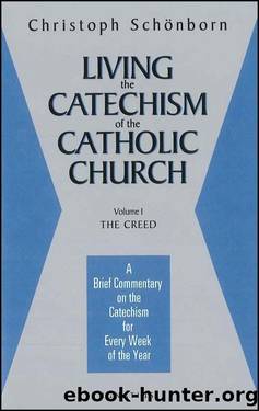 Living the Catechism of The Catholic Church: 1 by Schoenborn Christoph Cardinal