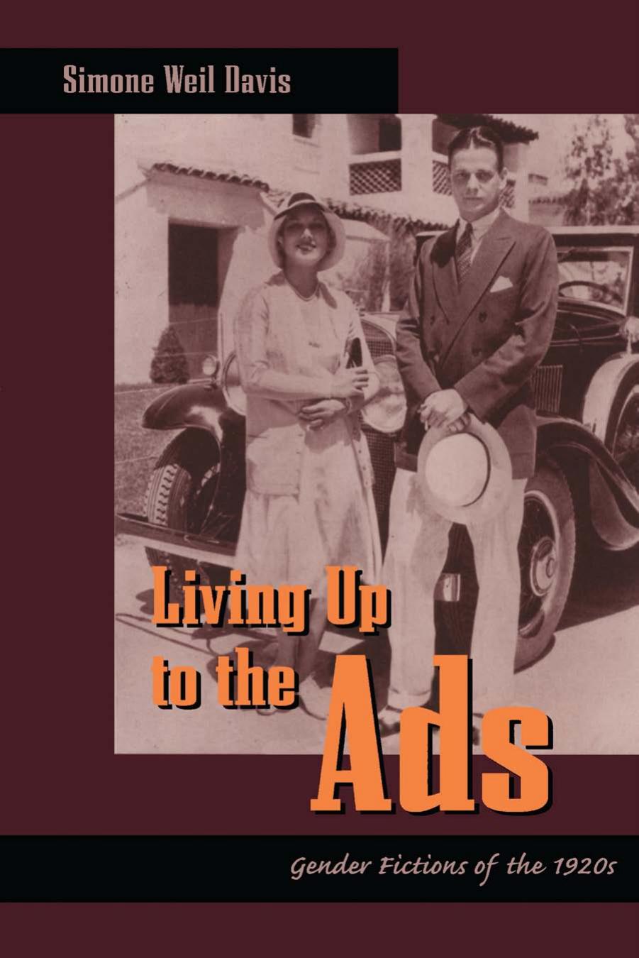 Living up to the Ads : Gender Fictions of The 1920s by Simone Weil Davis
