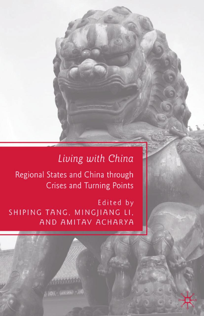 Living with China: Regional States and China through Crises and Turning Points by Shiping Tang Mingjiang Li Amitav Acharya (eds.)