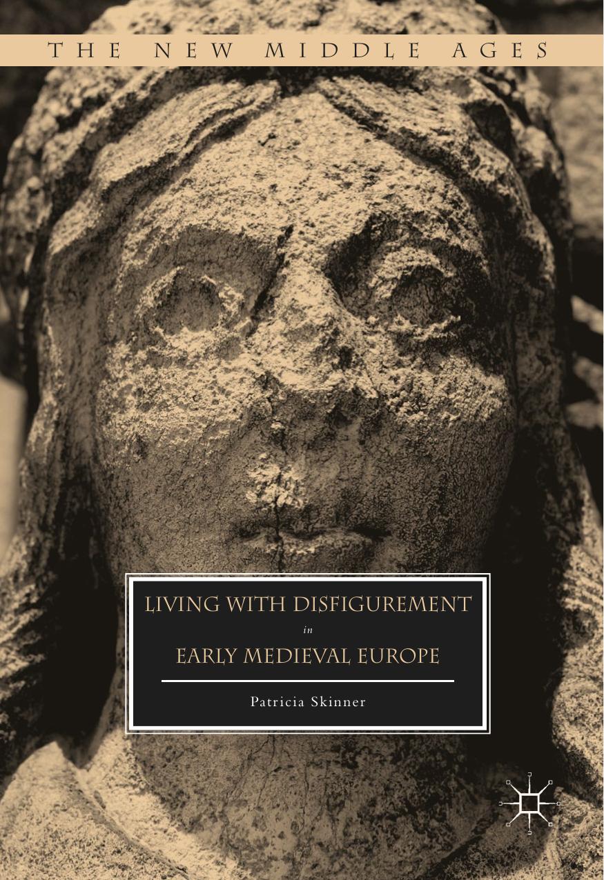 Living with Disfigurement in Early Medieval Europe by Patricia Skinner