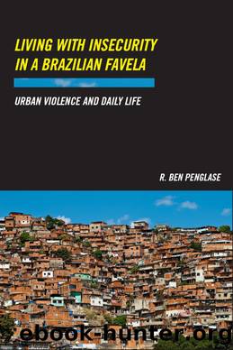 Living with Insecurity in a Brazilian Favela by R. Ben Penglase