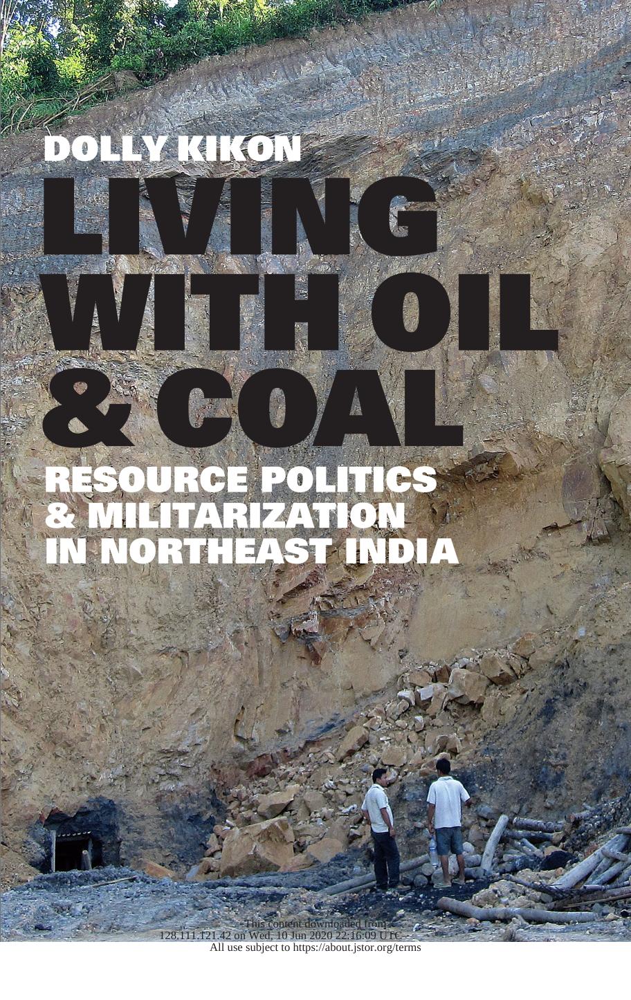 Living with Oil and Coal:Resource Politics and Militarization in Northeast India by Dolly Kikon