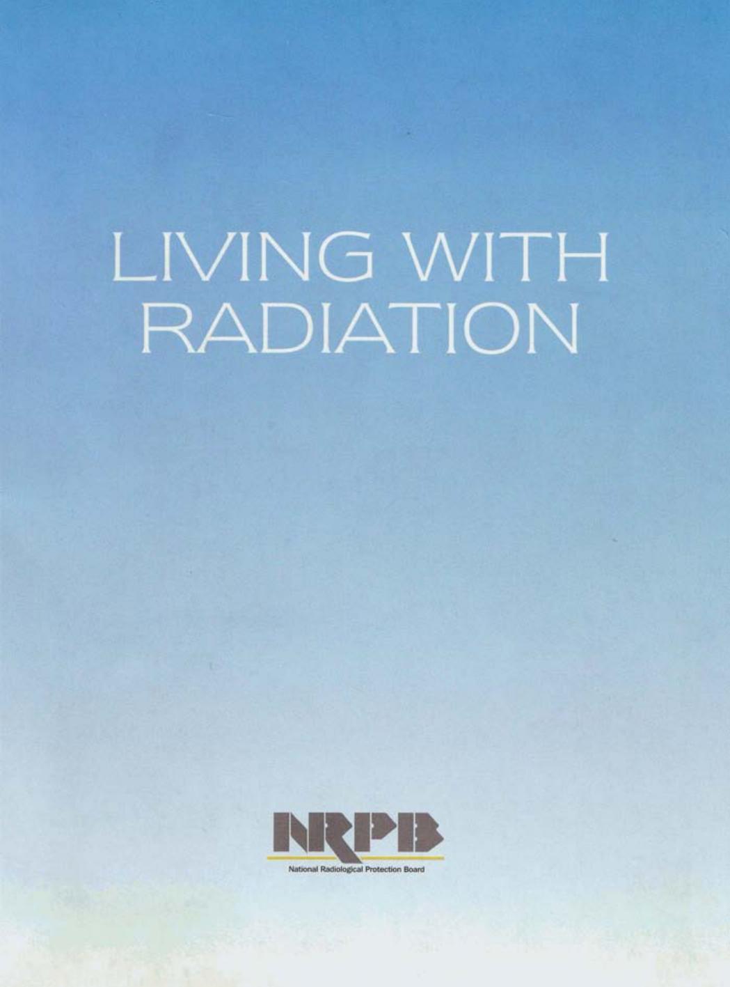 Living with Radiation by National Radiological Protection Board