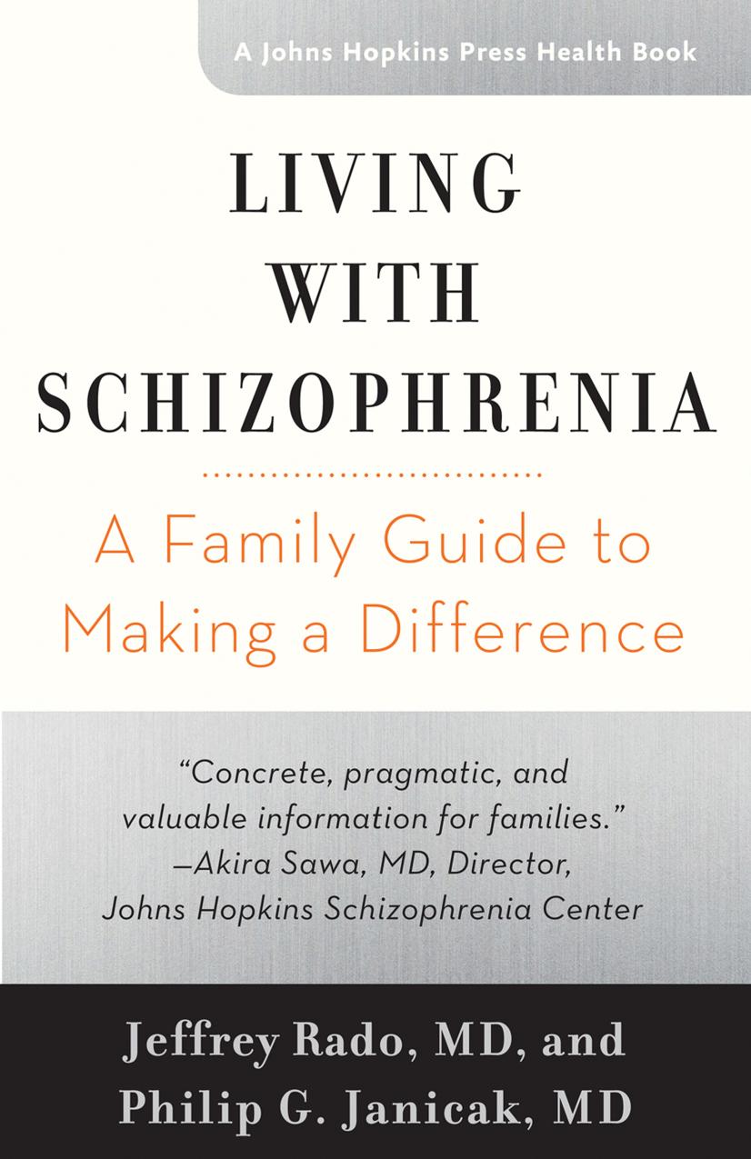Living with Schizophrenia: A Family Guide to Making a Difference by Jeffrey Rado MD & Philip G. Janicak MD