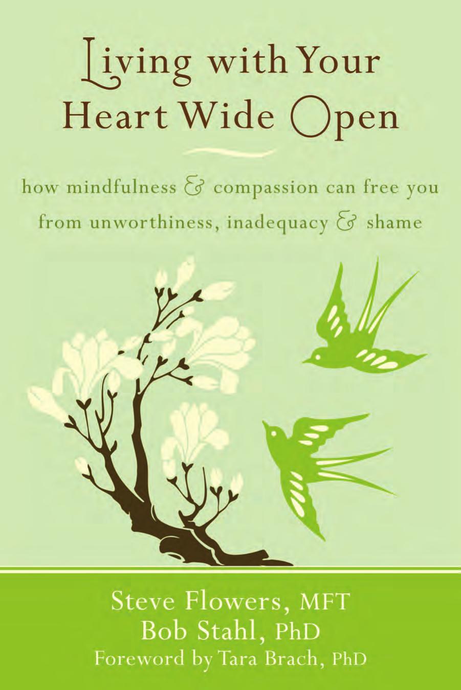 Living with Your Heart Wide Open: How Mindfulness and Compassion Can Free You from Unworthiness, Inadequacy, and Shame by Unknow