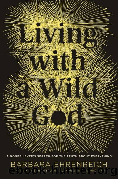 Living with a Wild God: A Nonbeliever's Search for the Truth About Everything by Barbara Ehrenreich