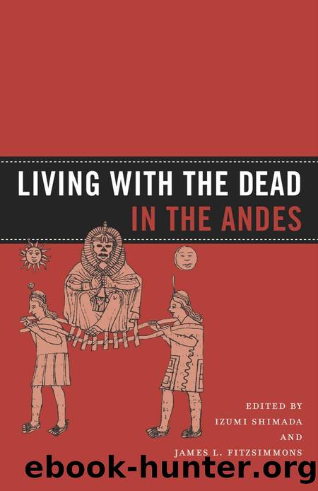 Living with the Dead in the Andes by Edited by Izumi Shimada & James L. Fitzsimmons