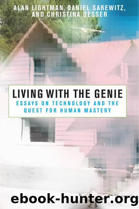 Living with the Genie: Essays on Technology and the Quest for Human Mastery by Alan Lightman