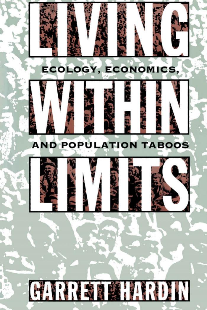 Living within Limits: Ecology, Economics, and Population Taboos by Garrett Hardin