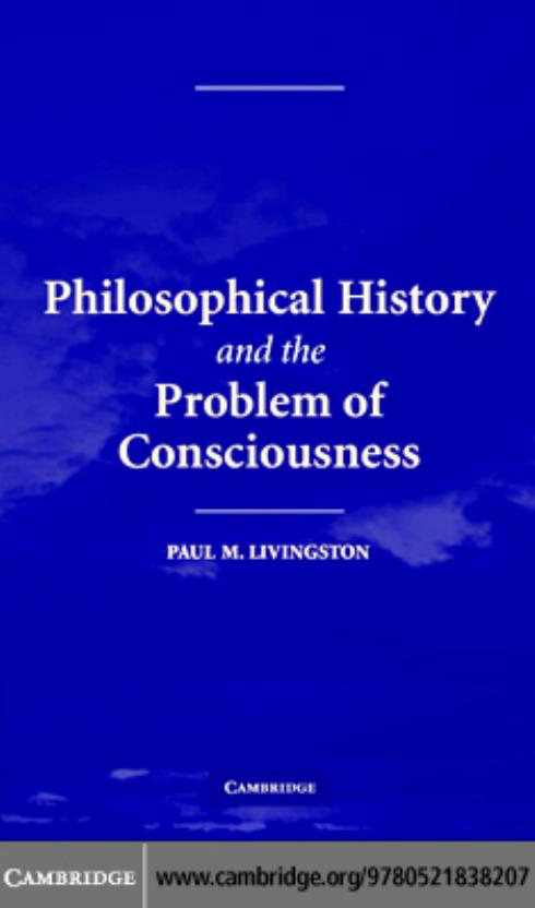 Livingston, Paul by Philosophical History & the Problem of Consciousness