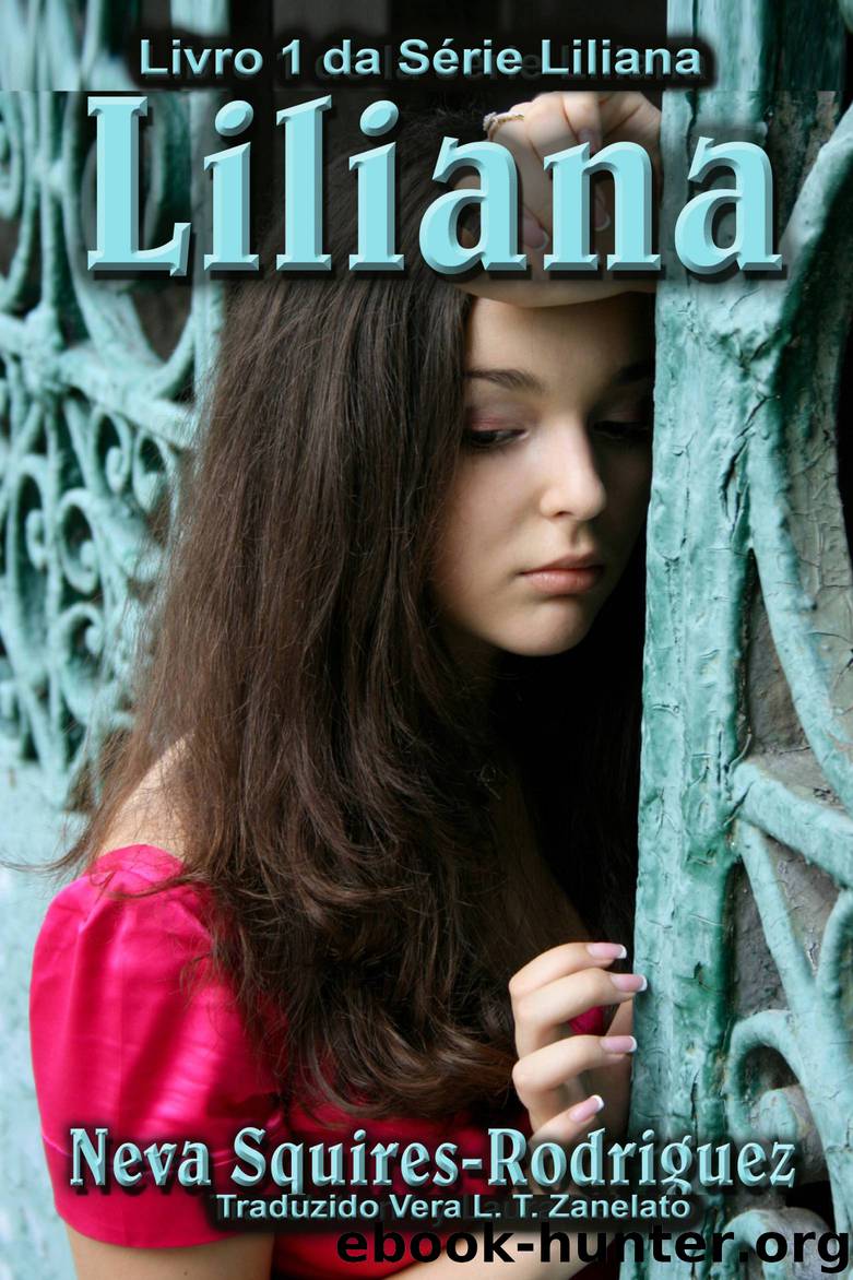 Livro 1 da Série Liliana - Liliana by neva squires-rodriguez zanelato vera lucia tosetto