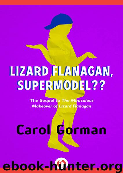 Lizard Flanagan, Supermodel?? by Carol Gorman