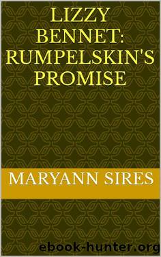 Lizzy Bennet: Rumpelstiltskin's Promise by MaryAnn Sires