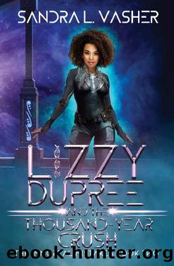 Lizzy Dupree and the Thousand-Year Crush by Sandra Vasher