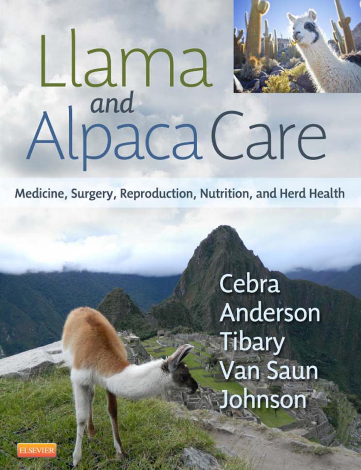 Llama and Alpaca Care: Medicine, Surgery, Reproduction, Nutrition, and Herd Health, 1e by unknow